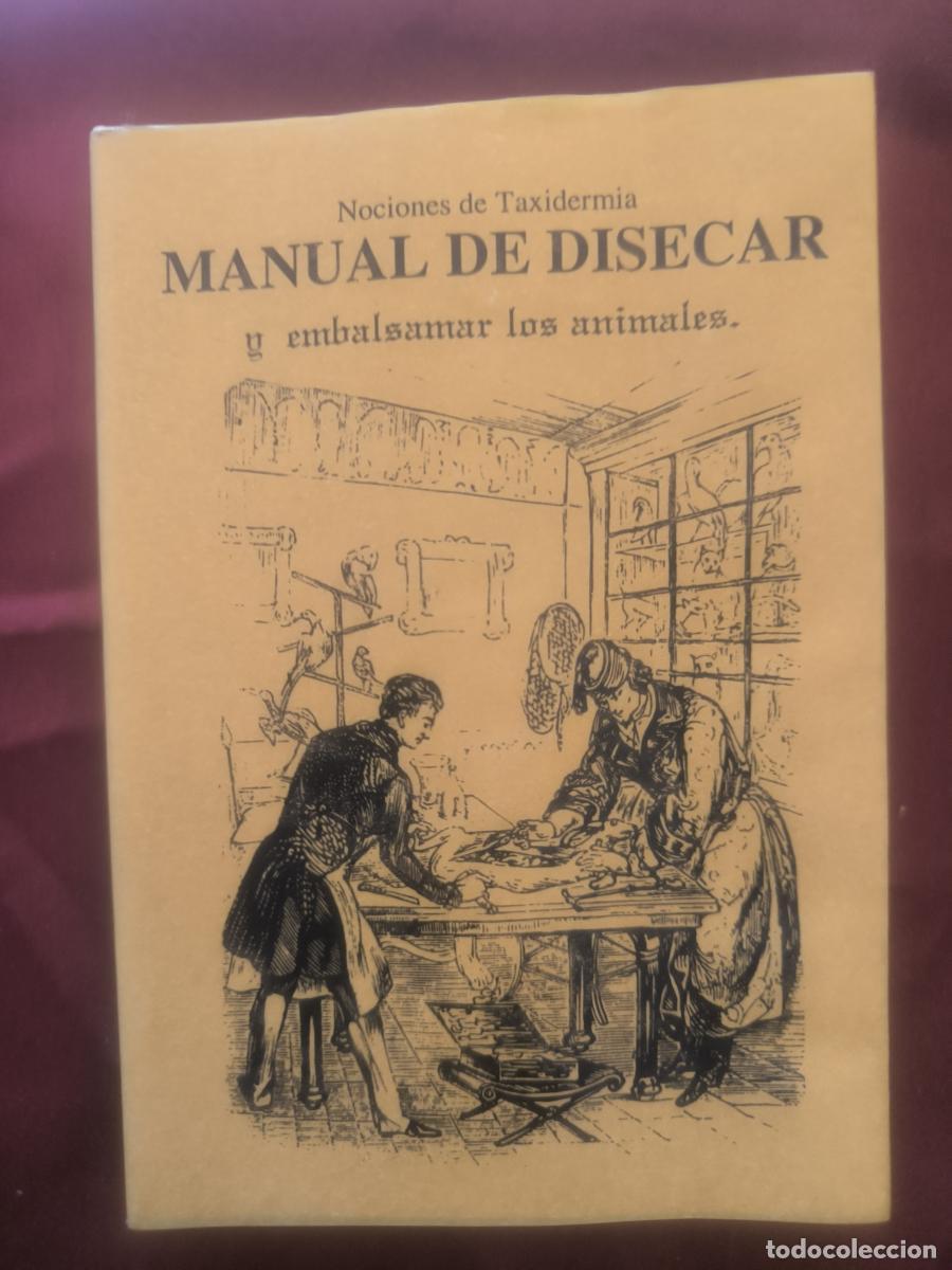 Libros: Nociones de Taxidermia. Manual de disecar y embalsamar los animales - D. Juan Grau Bassas