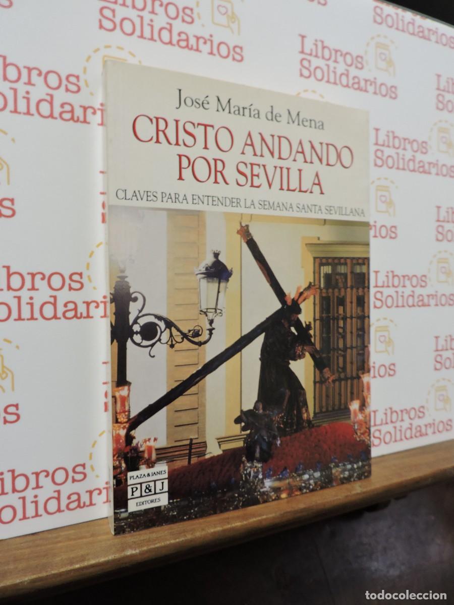 Libri di seconda mano: Cristo andando por Sevilla. DE MENA, Jos&eacute; Mar&iacute;a. Ed. Plaza y Jan&eacute;s. Barcelona, 1992