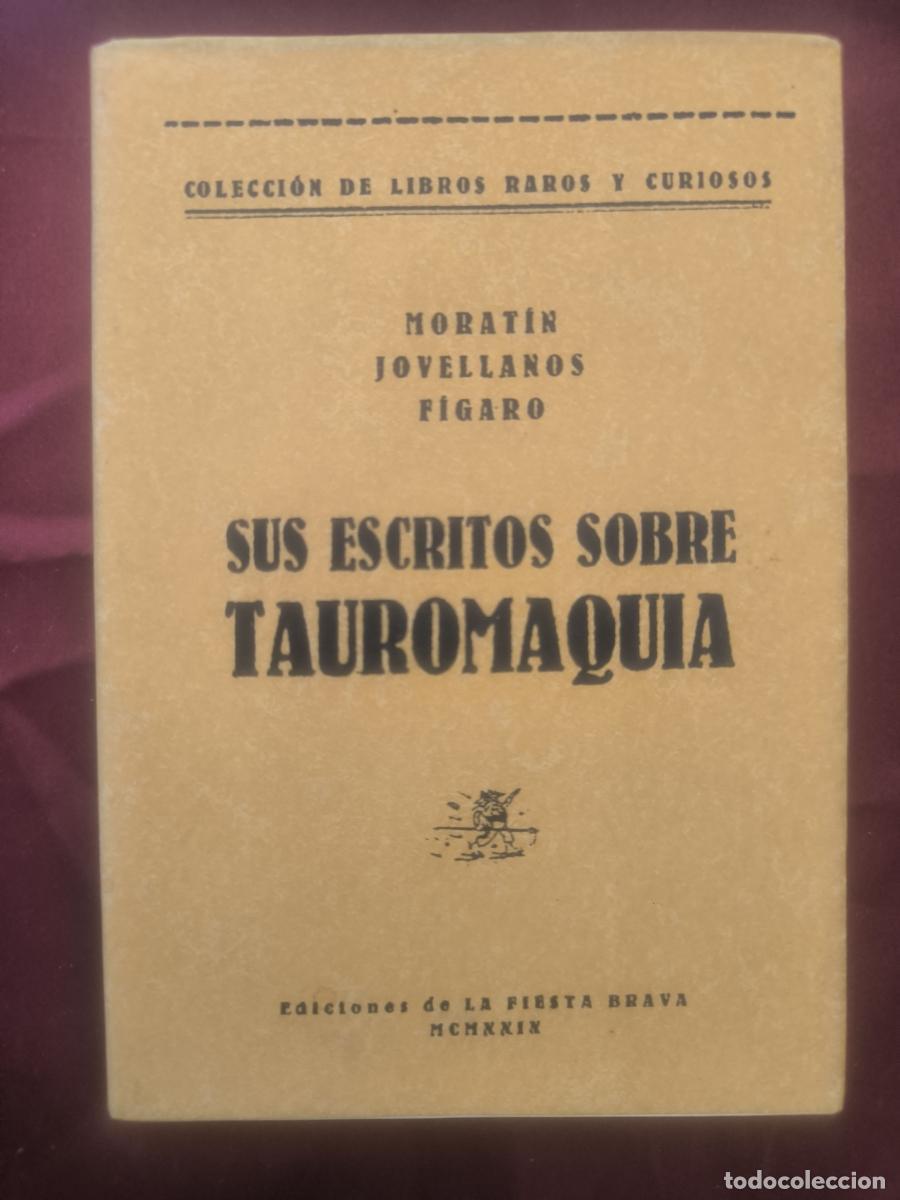 B&uuml;cher: Sus escritos sobre Tauromaquia - Nicol&aacute;s Fern&aacute;ndez de Morat&iacute;n, Gaspar Melchor de Jovellanos y F&iacute;gar