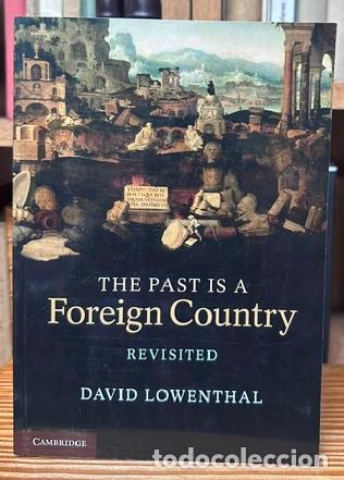Libri di seconda mano: THE PAST IS A FOREIGN COUNTRY REVISITED - LOWENTHAL, David