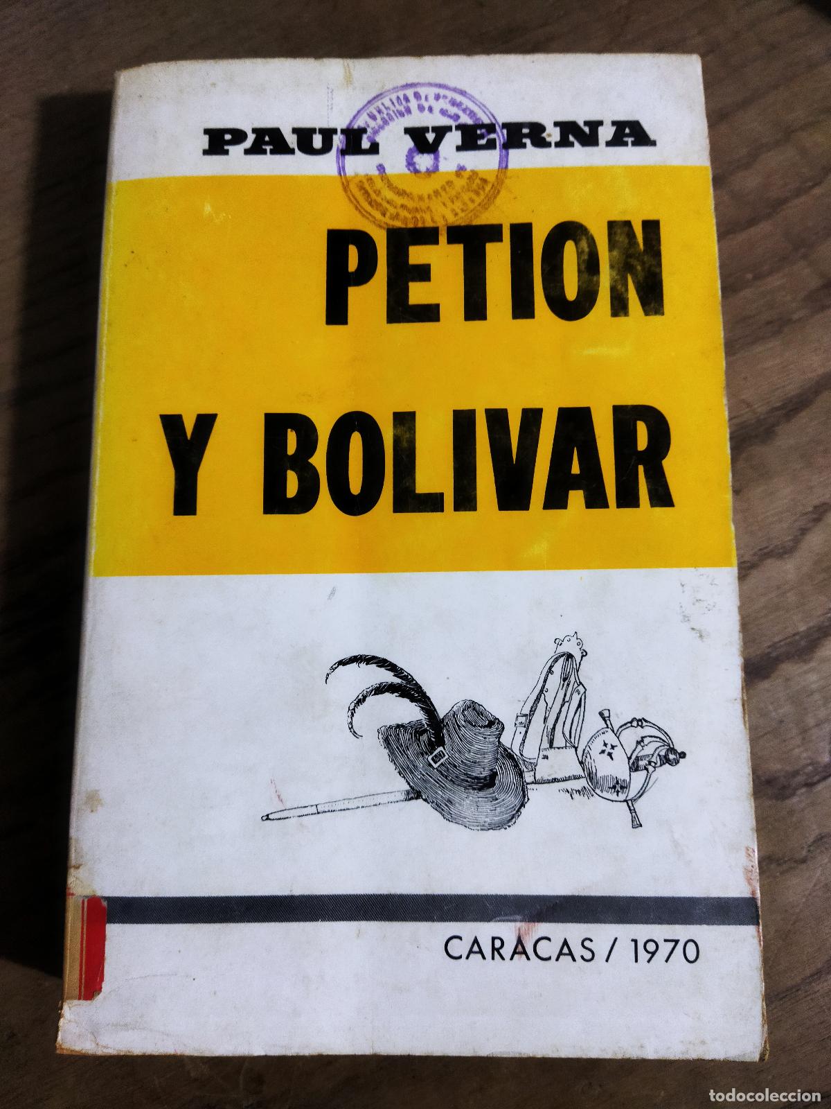 Libros: PETION Y BOLIVAR. CUARENTA A&Ntilde;OS (1790-1830) DE RELACIONES HAITIANO-VENEZOLANAS - VERNA, PAUL