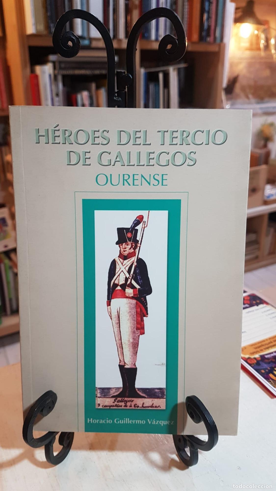 Libros: H&eacute;roes del tercio de gallegos - Horacio Guillermo V&aacute;zquez