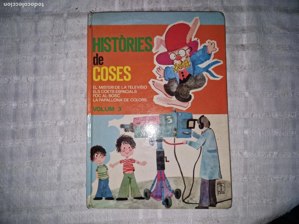 Libros: HISTORIES DE COSES. EL MISTERI DE LA TELEVISIO. ELS COETS ESPACIALS. FOC AL BOSQUE. LA PAPALLONA.