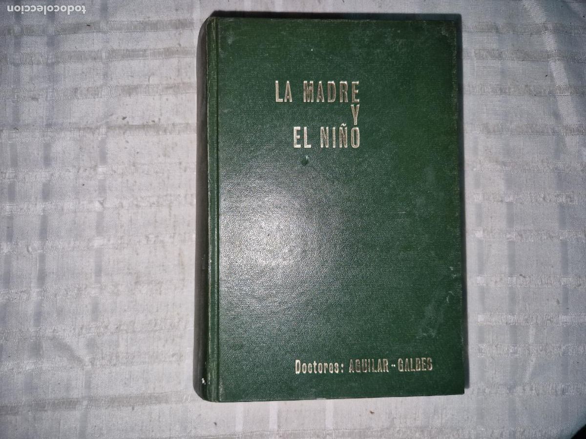 Libros: LA MADRE Y EL NI&Ntilde;O. DOCTORES: AGUILAR-GALBES.