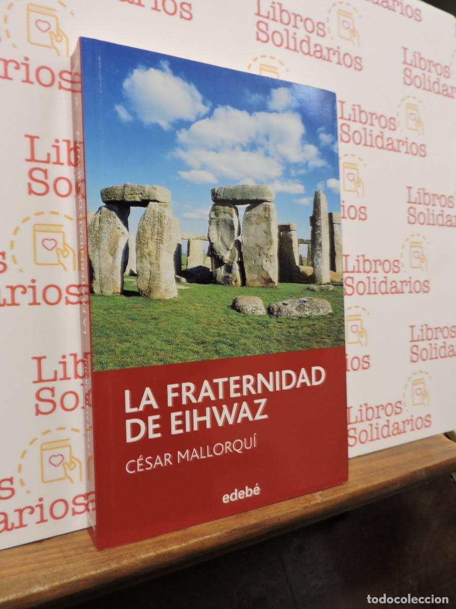 Livres: La fraternidad de Eihwaz. MALLORQU&Iacute;, C&eacute;sar. Ed. Edeb&eacute;. Barcelona, 2011