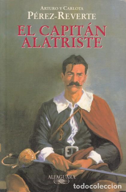 Libros: EL CAPIT&Aacute;N ALATRISTE - P&Eacute;REZ REVERTE, ARTURO Y CARLOTA