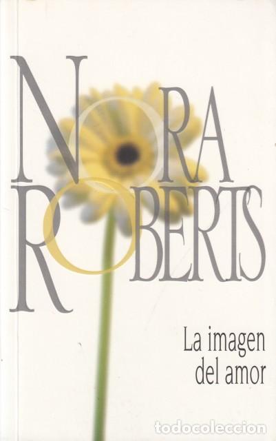 Libros: LA IMAGEN DEL AMOR - ROBERTS, NORA - Foto 1