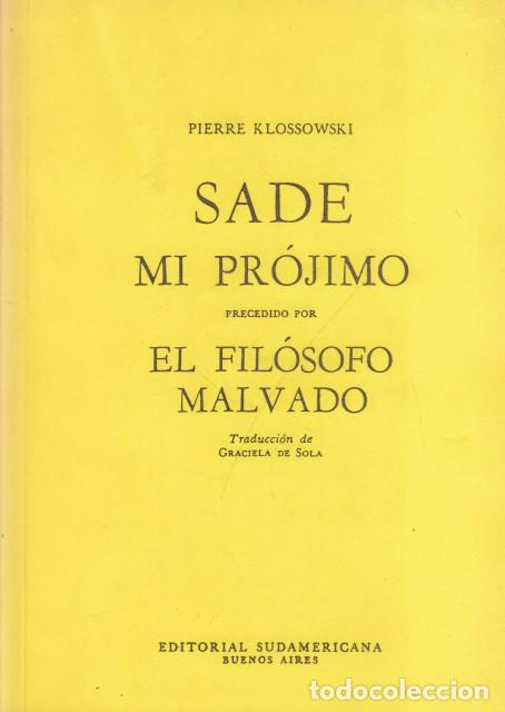 Libros: SADE MI PR&Oacute;JIMO; EL FIL&Oacute;SOFO MALVADO - KLOSSOWSKI, PIERRE