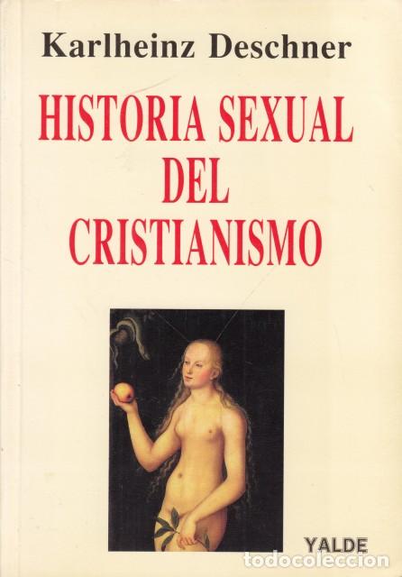 Libros: HISTORIA SEXUAL DEL CRISTIANISMO - DESCHNER, KARLHEINZ