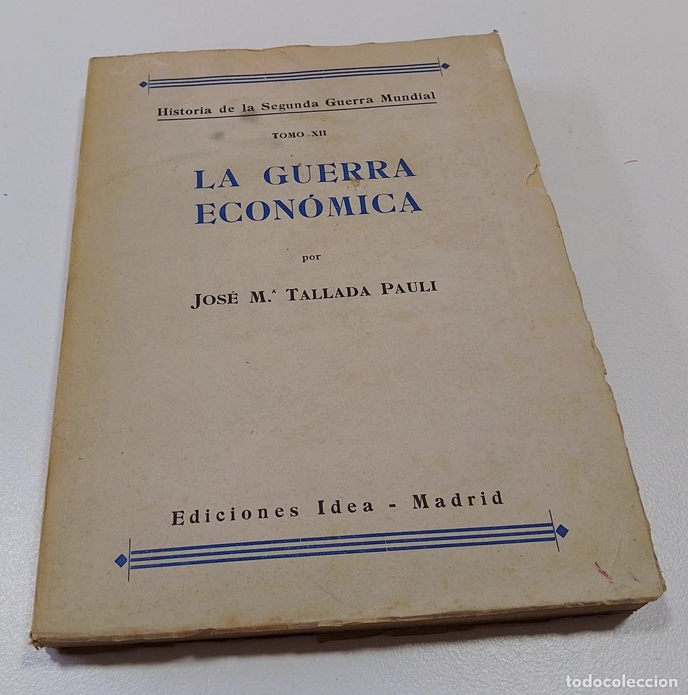 Libros: La guerra econ&oacute;mica (Historia de la Segunda Guerra Mundial, tomo XII) - Jos&eacute; M&ordf; Tallada Pauli