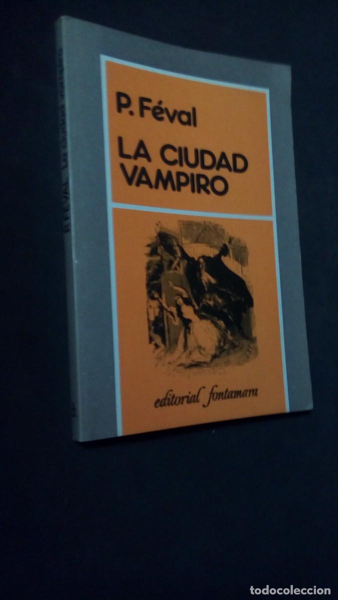 Libros: LA CIUDAD VAMPIRO-PAUL F&Eacute;VAL-EDITORIAL FONTAMARA-PRIMERA EDICI&Oacute;N 1982-COMO NUEVO - Foto 1