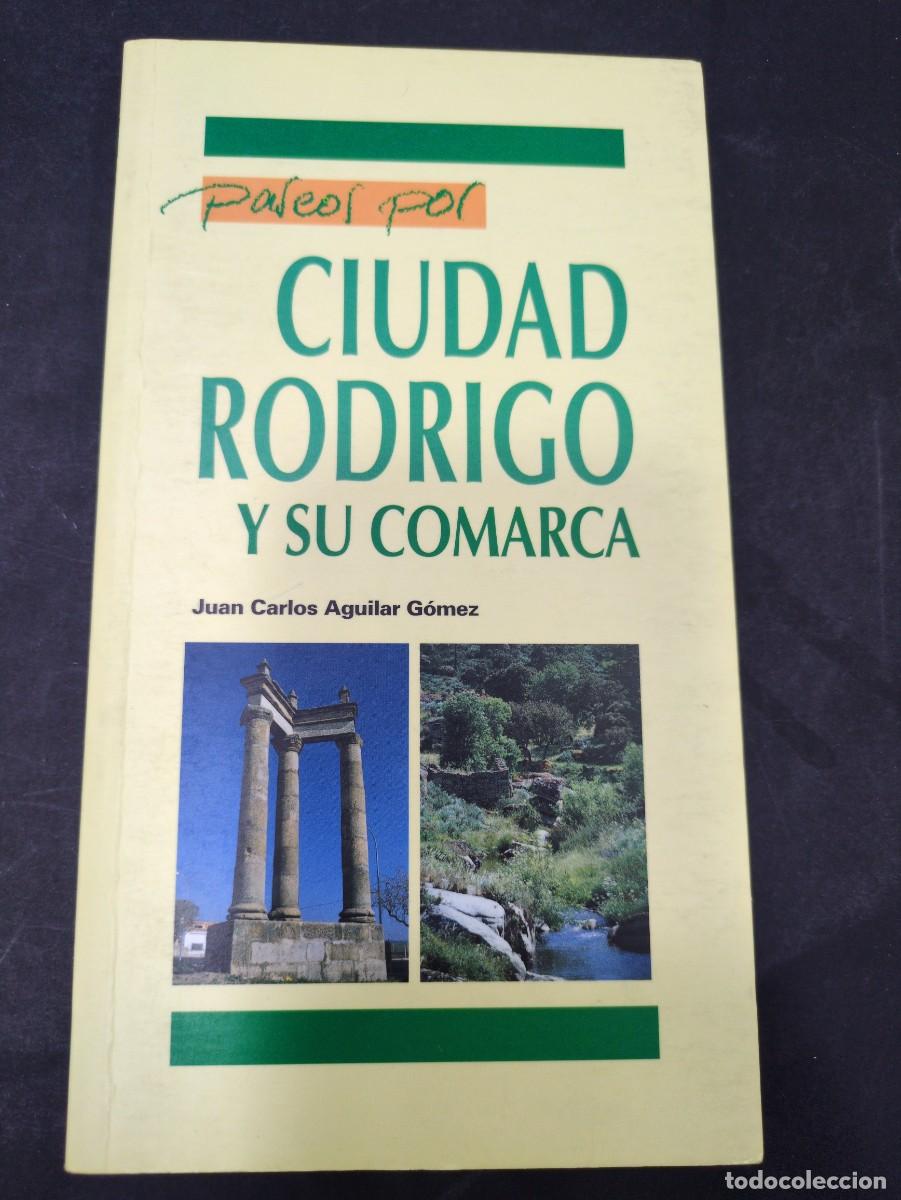 Libros: Paseos por Ciudad Rodrigo y su comarca - Aguilar G&oacute;mez, Juan-Carlos