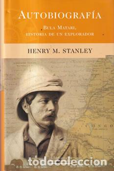 Libros: Autobiograf&iacute;a. Bula Matari, historia de un explorador - Henry M. Stanley