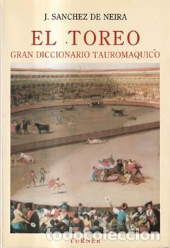Libros: El toreo. Gran diccionario tauromaquico - J. S&aacute;nchez de Neira