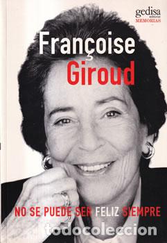 Libros: No se puede ser feliz siempre - Fran&ccedil;oise Giroud