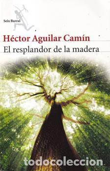 Livros em segunda m&atilde;o: El resplandor de la madera - H&eacute;ctor Aguilar Cam&iacute;n