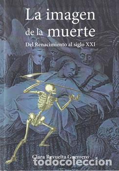 Livres: La imagen de la muerte. Del Renacimiento al siglo XXI - Clara Revuelta Guerrero