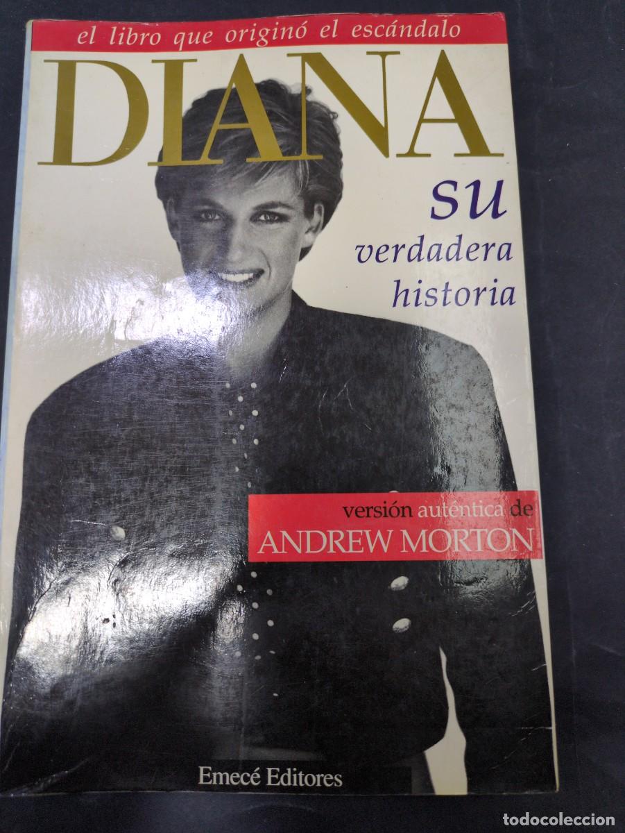 Libros: DIANA SU VERDADERA HISTORIA - EL LIBRO QUE ORIGIN&Oacute; EL ESC&Aacute;NDALO - ANDREW MORTON - EMEC&Eacute;