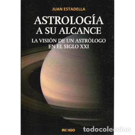 Libros: Astrolog&iacute;a a su alcance. La visi&oacute;n de un astr&oacute;logo en el siglo XXI - Juan Esradella