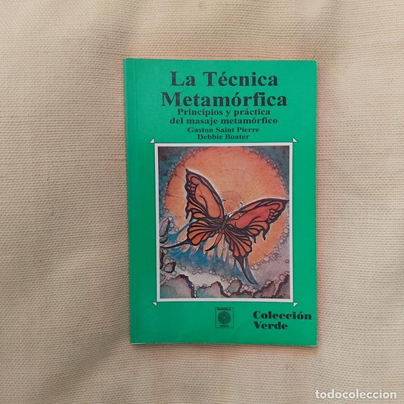 B&uuml;cher: La t&eacute;cnica metam&oacute;rfica. Principios y pr&aacute;ctica del masaje metam&oacute;rfico - Gaston Saint Pierre y Debbie