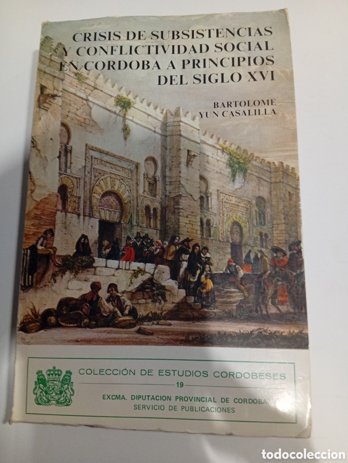 Libros: Crisis de subsistencias y conflictividad social en C&oacute;rdoba a principios del siglo XVI Bartolom&eacute; Yun