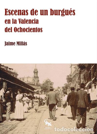 Libros: Escenas de un burgu&eacute;s en la Valencia del Ochocientos- 9788416900404