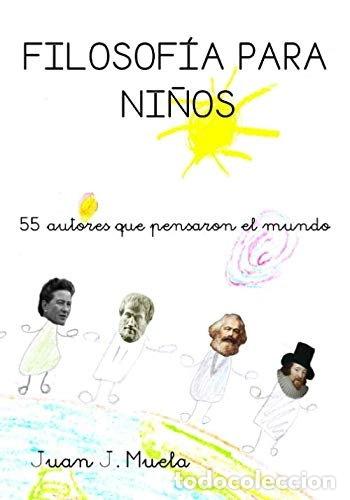 Libros: Filosof&iacute;a para ni&ntilde;os: 55 autores que pensaron el mundo- 9798670903691