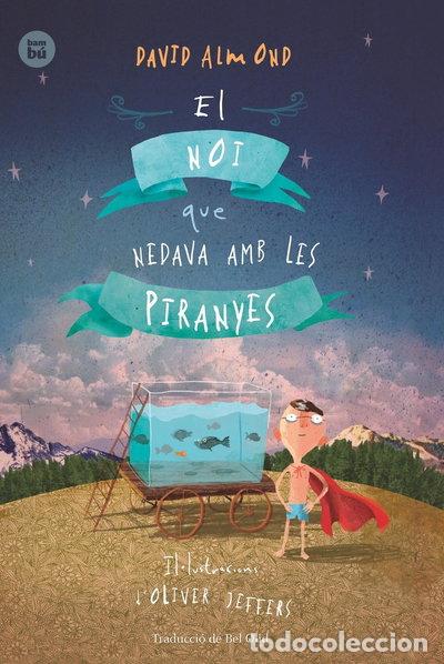 B&uuml;cher: El noi que nedava amb les piranyes- 9788483434000