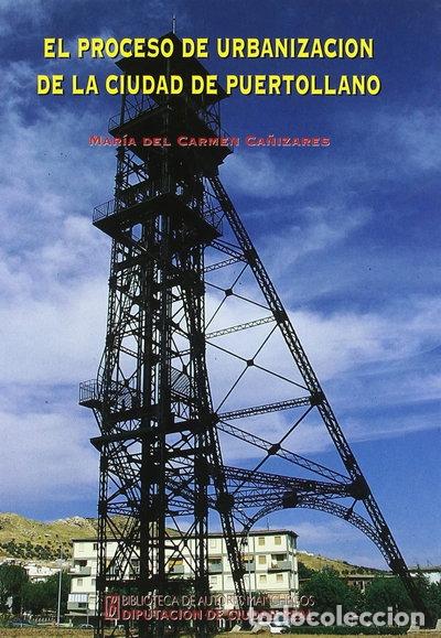 Libros: El proceso de urbanizaci&oacute;n de la ciudad de Puertollano- 9788477891765