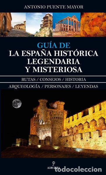 Libros: Gu&iacute;a de la Espa&ntilde;a hist&oacute;rica, legendaria y misteriosa- 9788417229016