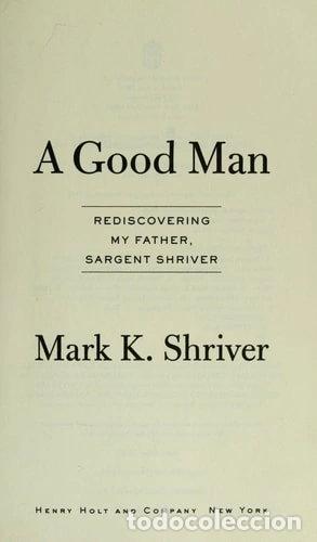 Libros: A Good Man: Rediscovering My Father, Sargent Shriver- 9780805095302