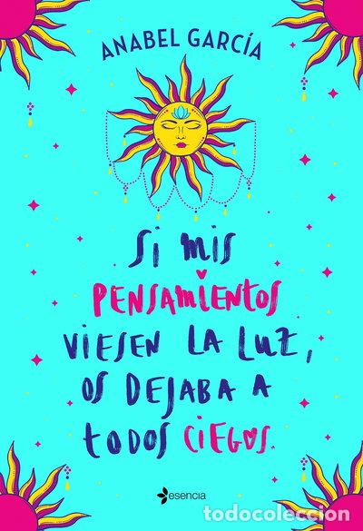Libros: Si mis pensamientos viesen la luz, os dejaba a todos ciegos- 9788408238195