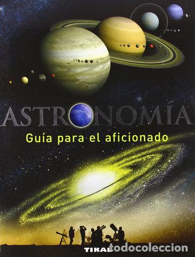 Libros: Astronom&iacute;a: Gu&iacute;a para el aficionado- 9788430565412