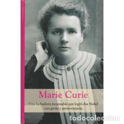 Libros: Marie Curie: Una luchadora incansable que logr&oacute; dos Nobel con genio y perseve...- 9786078641215