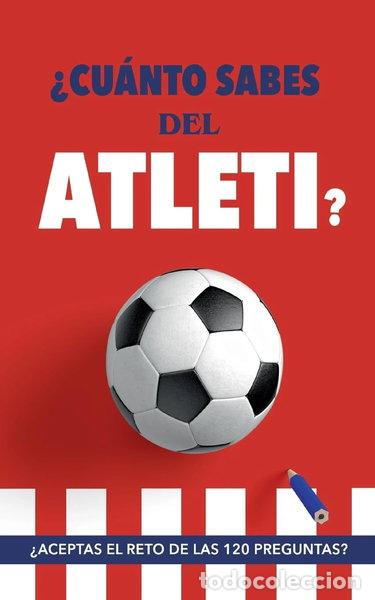 Libros: &iquest;Cu&aacute;nto sabes del Atleti?- 9788411230216 - Foto 1