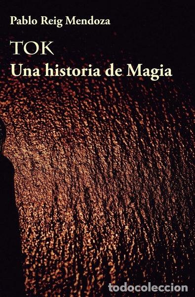 Libros: Tok: Una historia de Magia- 9788469777749