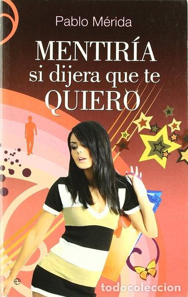 Libros: Mentir&iacute;a si dijera que te quiero- 9788497348584