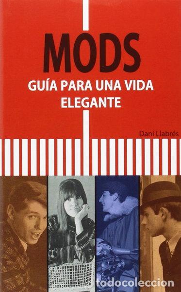 Libros: Mods: Gu&iacute;a para una vida elegante- 9788494065620
