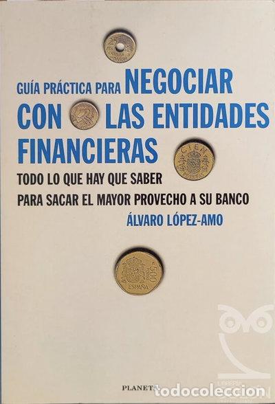 Libros: Gu&iacute;a pr&aacute;ctica para negociar con las entidades financieras- 9788408023128