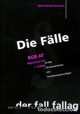 Libros: Die F&auml;lle: BGB AT. 55 F&auml;lle mit L&ouml;sungsskizzen und Formulierungsvorschl&auml;gen- 9783932944062