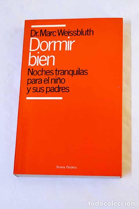 Libros: Dormir bien: noches tranquilas para el ni&ntilde;o y sus padres.- Weissbluth, Marc