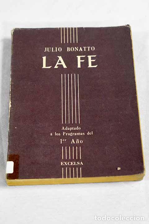B&uuml;cher: La fe: Bonatto, Julio.- Bonatto, Julio