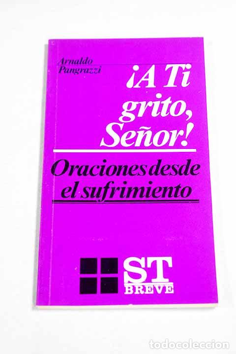 Livros em segunda m&atilde;o: &iexcl;A t&iacute; grito, Se&ntilde;or!: oraciones desde el sufrimiento.- Pangrazzi, Arnaldo