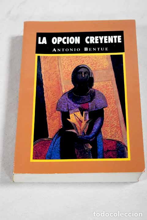Libri di seconda mano: La opci&oacute;n creyente: introducci&oacute;n a la teolog&iacute;a fundamental.- Bentu&eacute;, Antoni