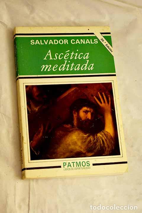 B&uuml;cher: Asc&eacute;tica meditada: Canals, Salvador.- Canals, Salvador