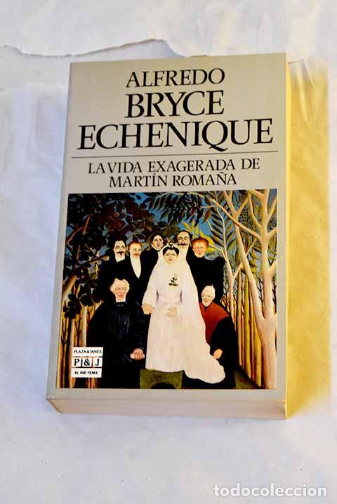 Libros: La vida exagerada de Mart&iacute;n Roma&ntilde;a.- Bryce Echenique, Alfredo