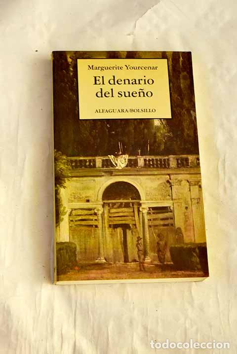 B&uuml;cher: El denario del sue&ntilde;o.- Yourcenar, Marguerite