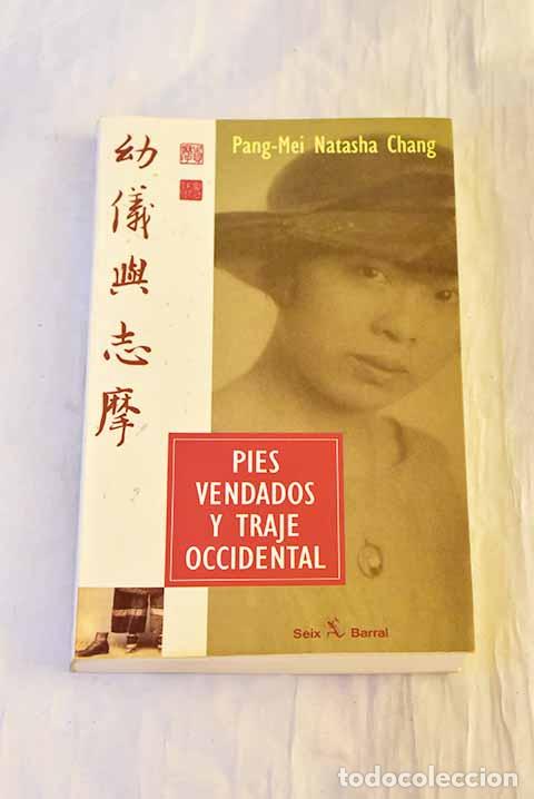 B&uuml;cher: Pies vendados y traje occidental.- Pang-Mei, Natasha Chang