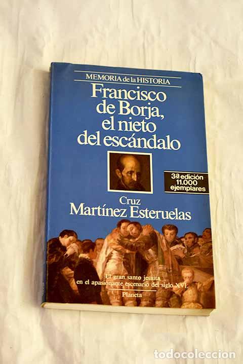 B&uuml;cher: Francisco de Borja, el nieto del esc&aacute;ndalo.- Mart&iacute;nez Esteruelas, Cruz