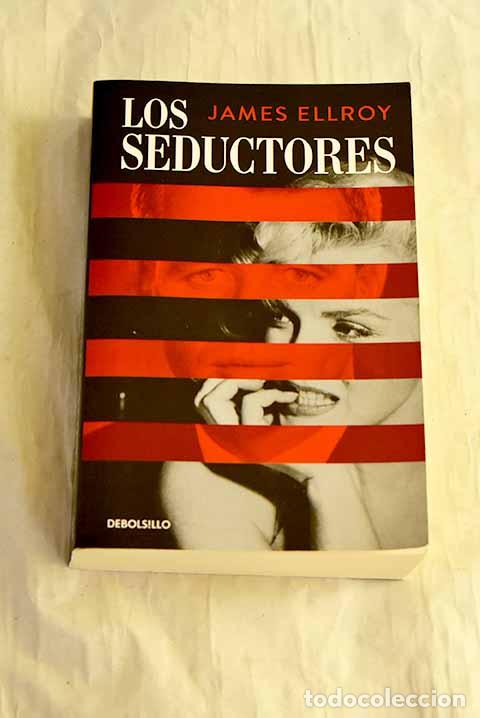 Libros: Los seductores: Ellroy, James.- Ellroy, James
